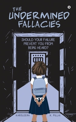 The Undermined Fallacies by Karoleena K Pillai
