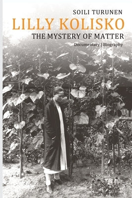 Lilly Kolisko The Mystery of Matter by Turunen, Soili