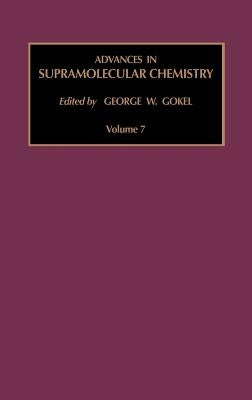 Advances in Supramolecular Chemistry: Volume 7 by Gokel, G. W.