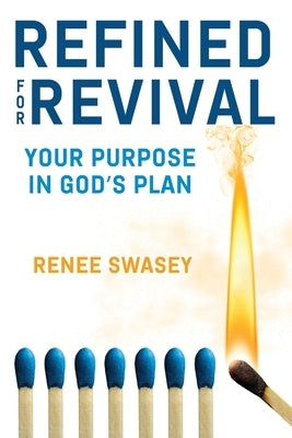 Refined For Revival: Your Purpose In God's Plan by Swasey, Jodi