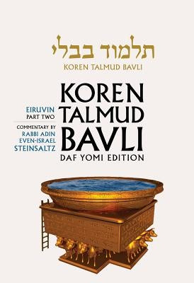Koren Talmud Bavli, Vol 5: Tractate Eiruvin Part 2, Hebrew/English, Daf Yomi (B&w) by Steinsaltz, Adin Even-Israel