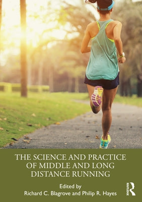 The Science and Practice of Middle and Long Distance Running by Blagrove, Richard C.