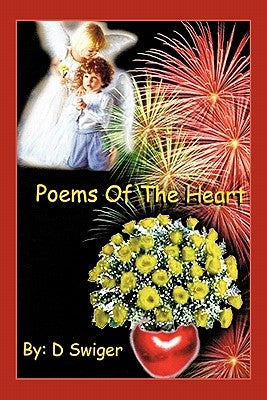 Poems of the Heart by Swiger, D.