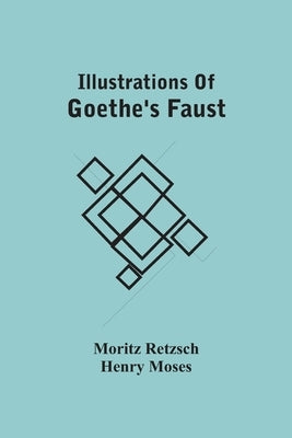 Illustrations Of Goethe'S Faust by Retzsch, Moritz