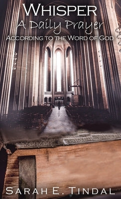 Whisper a Daily Prayer: According to the Word of God by Tindal, Sarah E.