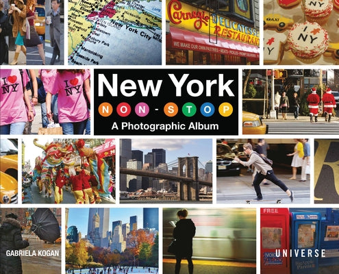 New York Non-Stop: A Photographic Album by Kogan, Gabriela