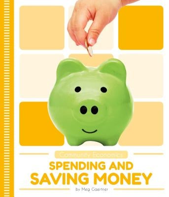 Spending and Saving Money by Gaertner, Meg