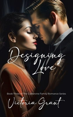 Designing Love by Grant, Victoria