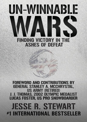 Un-Winnable Wars: Finding Victory in the Ashes of Defeat by Stewart, Jesse R.