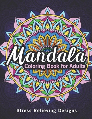 Mandala coloring books for adults: An Adult Coloring Book with Mandalas for Stress Relief, Relaxation, Fun, Meditation and Creativity, gift ideas mand by Publisher, Afifa