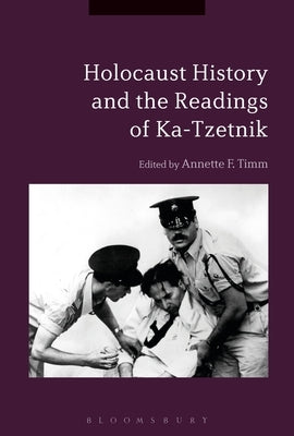 Holocaust History and the Readings of Ka-Tzetnik by Timm, Annette F.