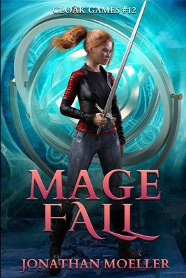 Cloak Games: Mage Fall by Moeller, Jonathan