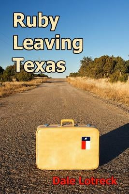 Ruby Leaving Texas by Lotreck, Dale