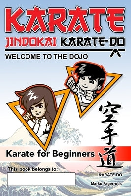 Karate - Welcome to the Dojo. Jindokai Karate-Do Edition: Karate for Beginners by Fagerroos, Marko