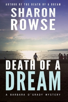 Death of a Dream: A Barbara O'Grady Mystery by Rowse, Sharon
