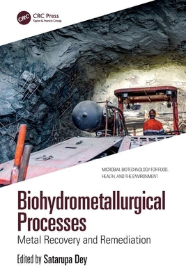 Biohydrometallurgical Processes: Metal Recovery and Remediation by Dey, Satarupa