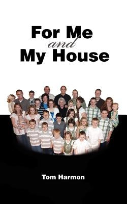 For Me and My House by Harmon, Tom