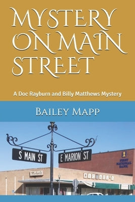 Mystery on Main Street: A Doc Rayburn and Billy Matthews Mystery by Mapp, Bailey