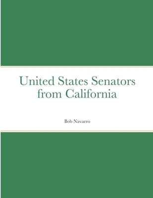 United States Senators from California by Navarro, Bob