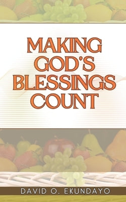 Making God's Blessings Count by Ekundayo N/A, David Olalekan