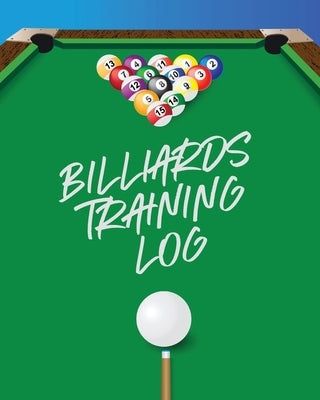 Billiards Training Log: Every Pool Player Pocket Billiards Practicing Pool Game Individual Sports by Larson, Patricia