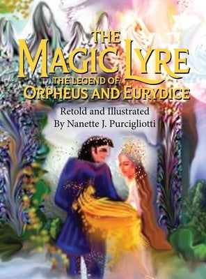 The Magic Lyre, The Legend of Orpheus and Eurydice by Purcigliotti, Nanette