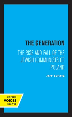 The Generation: The Rise and Fall of the Jewish Communists of Poland Volume 5 by Schatz, Jaff