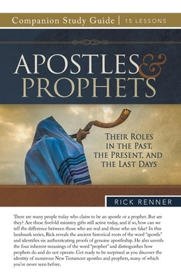 Apostles and Prophets Study Guide by Renner, Rick
