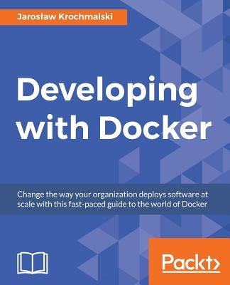Developing with Docker by Krochmalski, Jaroslaw