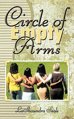 Circle of Empty Arms by Lashaundra Seale