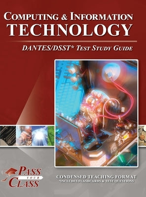 Computing and Information Technology DANTES/DSST Test Study Guide by Passyourclass