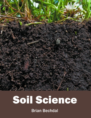 Soil Science by Bechdal, Brian