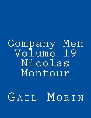 Company Men - Volume 19 - Nicolas Montour by Morin, Gail