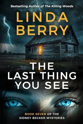The Last Thing You See: : An Absolutely Gripping Mystery and Suspense Thriller (The Sidney Becker Mysteries Book 7) by Berry, Linda