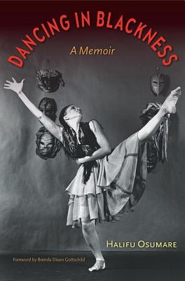 Dancing in Blackness: A Memoir by Osumare, Halifu
