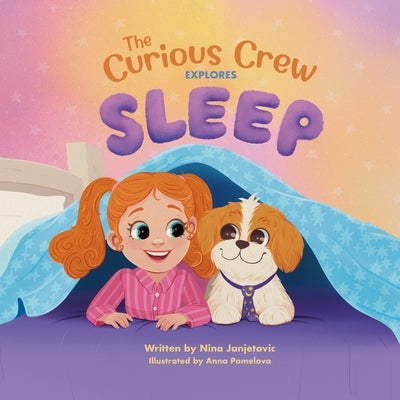 The Curious Crew Explores Sleep by Janjetovic, Nina
