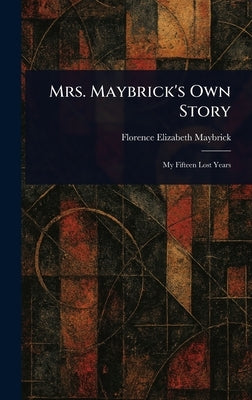 Mrs. Maybrick's Own Story by Maybrick, Florence Elizabeth