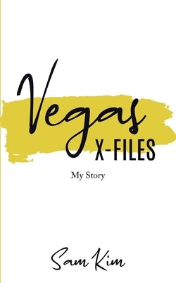 Vegas X-Files: My Story by Kim, Sam