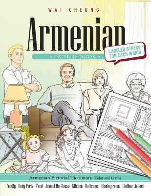 Armenian Picture Book: Armenian Pictorial Dictionary (Color and Learn) by Cheung, Wai