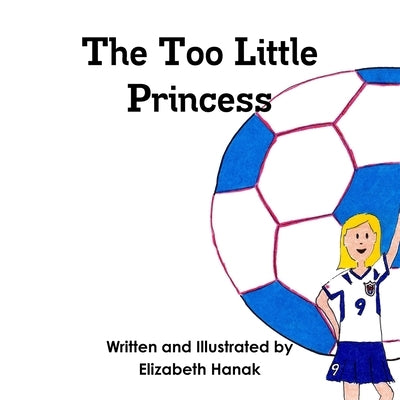 The Too Little Princess by Hanak, Elizabeth