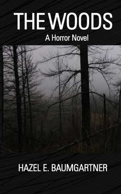 The Woods: A Horror Novel by Baumgartner, Hazel E.
