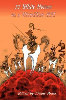 32 White Horses on a Vermillion Hill: Volume Two by Pesice, Duane