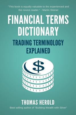Financial Terms Dictionary - Trading Terminology Explained by Crowder, Wesley