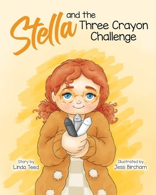 Stella and the Three Crayon Challenge by Teed, Linda