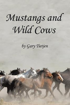 Mustangs and Wild Cows by Tietjen, Gary