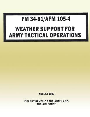 Weather Support for Army Tactical Operations (FM 34-81 / AFM 105-4) by Air Force, Department of the