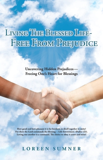 Living the Blessed Life-- Free from Prejudice: Uncovering Hidden Prejudices -- Freeing One's Heart for Blessings by Sumner, Loreen