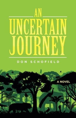 An Uncertain Journey by Schofield, Don