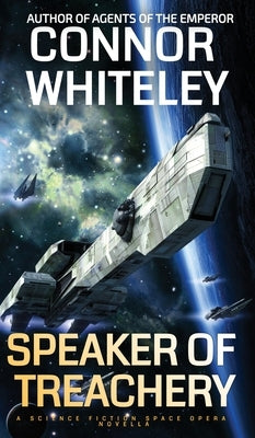 Speaker Of Treachery: A Science Fiction Space Opera Novella by Whiteley, Connor