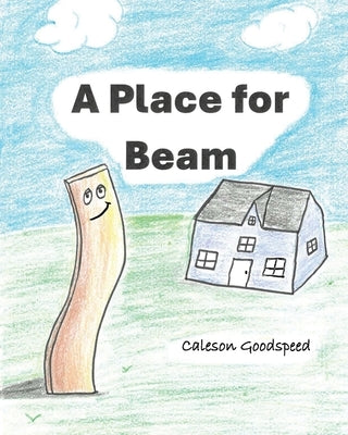 A Place for Beam by Goodspeed, Caleson